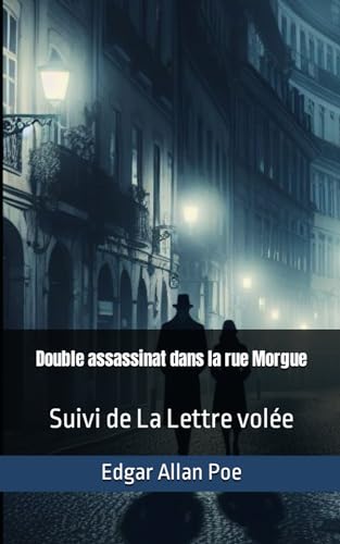 Double assassinat dans la rue Morgue: Suivi de La Lettre volée von Independently published